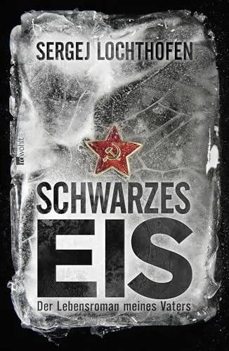Schwarzes Eis: Der Lebensroman meines Vaters