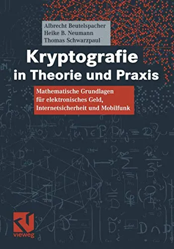 Kryptografie in Theorie und Praxis: Mathematische Grundlagen für elektronisches Geld, Internetsicherheit und Mobilfunk