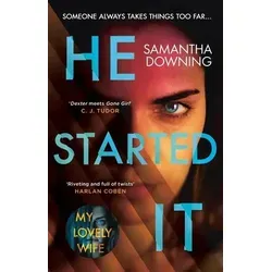 He Started It The gripping Sunday Times Top 10 bestselling psychological thriller