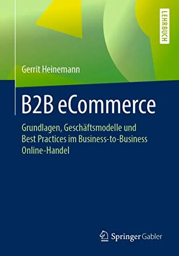 B2B eCommerce: Grundlagen und Best Practices im Online-Handel - Rechtliche Grundlagen und Geschäftsmodelle für den B2B eCommerce, ideal für Unternehmen, die im digitalen Vertrieb erfolgreich sein möchten.