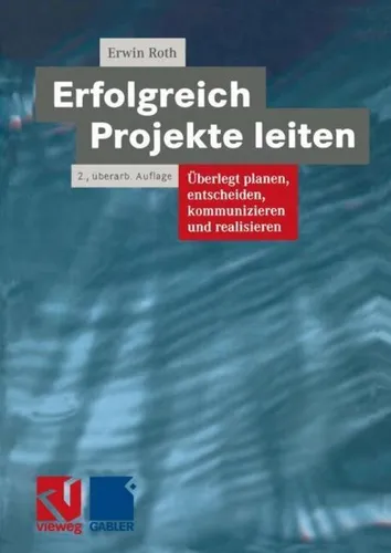 Vieweg & Teubner Erfolgreich Projekte leiten (Deutsch, Erwin Roth, 2012) - Fachbuch über effektives Projektmanagement, bietet praxisnahe Strategien und Tipps für erfolgreiche Projektleitung.