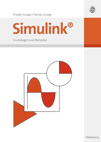 Simulink: Grundlagen und Beispiele - Informatik-Buch mit praxisnahen Beispielen für den Einstieg in die Modellierung und Simulation komplexer Systeme.