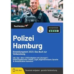 Polizei Hamburg Einstellungstest 2025: Vorbereitung mit App und 4.500 Aufgaben - Assessment-Center für Polizei Hamburg: Umfassende Vorbereitung mit über 4.500 Aufgaben und interaktiver App für optimale Übung in Mathe, Logik und mehr.
