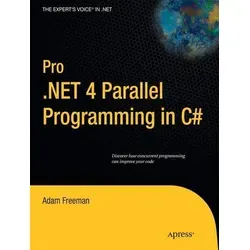 Pro .NET 4 Parallel Programming in C - Taschenbuch von Adam Freeman - Taschenbuch über parallele Programmierung in C, ideal für Entwickler, die ihre Fähigkeiten in .NET 4 erweitern möchten.