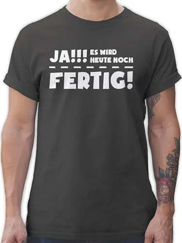 T-Shirt Herren - Sprüche Statement mit Spruch - Ja es Wird Heute noch fertig - 3XL - Dunkelgrau - Tshirt lustige Arbeit Spruchshirt spruche fertig! leiberl das t Shirts männer Sarkasmus