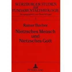 Nietzsches Mensch und Nietzsches Gott von Rainer Bucher / Peter Lang / Taschenbuch