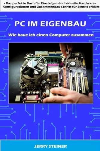 PC im Eigenbau: Wie baue ich einen Computer zusammen (Computer Hardware & Software, Band 1)