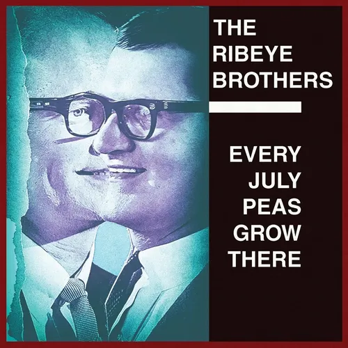 Ribeye Brothers / Every July Peas Grow There
