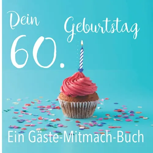 Dein 60. Geburtstag. Ein Gäste-Mitmach-Buch: Erinnerungsbuch mit Fragen zum Ausfüllen für ein rundes Geburtstagsfest | Viel Platz zum Eintragen von ... Kreatives Geschenk für alle Geburtstagskinder