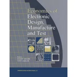 Economics of Electronic Design, Manufacture and Test - Belletristik mit Einblicken in die Herausforderungen der Produktgestaltung und -herstellung, ideal für Ingenieure und Designer, die den wirtschaftlichen Aspekt verstehen möchten.
