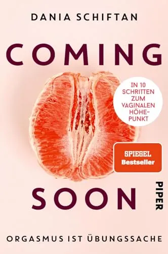 Coming Soon: Orgasmus ist Übungssache - In 10 Schritten zum vaginalen Höhepunkt | Für mehr Spaß beim Sex