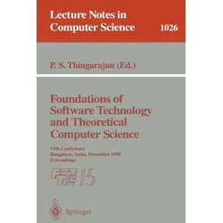 Foundations of Software Technology and Theoretical Computer Science von P. S. Thiagarajan / Springer Berlin Heidelberg / Taschenbuch
