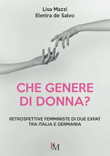 Che genere di donna?: Retrospettive femministe di due expat tra Italia e Germania