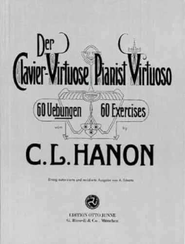 Hanon Pianist Virtuoso - Otto Junne Verlag - Musikalien, autorisierte Ausgabe mit 60 Übungen für Geläufigkeit und Fingerunabhängigkeit, perfekt für Pianisten, die ihre Technik verbessern möchten.