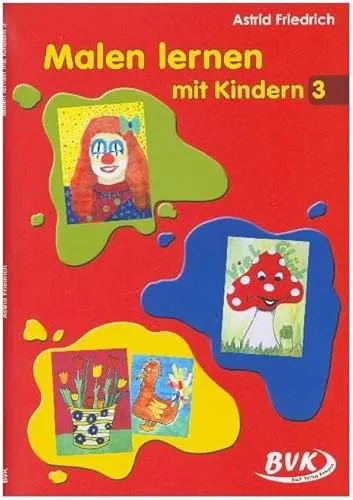 Malen lernen mit Kindern Band 3: 1.-4. Klasse
