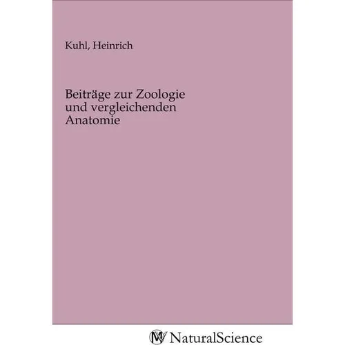 MV-NaturalScience Beiträge zur Zoologie und vergleichenden Anatomie (Heinrich Kuhl, 2020) (56155457)