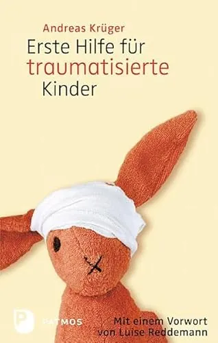 Erste Hilfe für traumatisierte Kinder: Mit einem Vorwort von Luise Reddemann