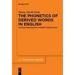 The Phonetics of Derived Words in English von Simon David Stein / De Gruyter / Taschenbuch