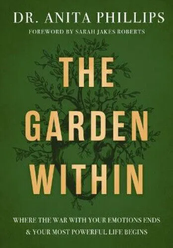The Garden Within: Wo der Krieg mit Ihren Emotionen endet - Bücher, inspirierendes Hardback mit 240 Seiten, bietet Wege zur emotionalen Heilung und Selbstfindung.