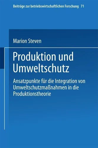 Produktion und Umweltschutz von Marion Steven - Taschenbuch über die Integration von Umweltschutz in die Produktionstheorie, ideal für Studierende und Fachleute im Bereich Management.