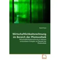 VDM Wirtschaftlichkeitsrechnung Photovoltaik - Daniel Feese, 2011 - Fachbuch zur Wirtschaftlichkeitsrechnung in der Photovoltaik, bietet praxisnahe Analysen und wertvolle Einblicke für Investoren und Fachleute.