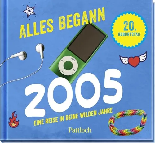 Alles begann 2005: Eine Reise in deine wilden Jahre | Jahrgangsbuch zum 20. Geburtstag (Retro Jahrgangsbücher)
