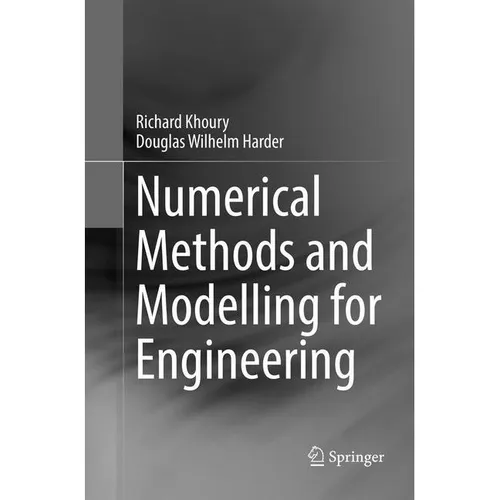Springer Numerical Methods and Modelling for Engineering (Englisch, Douglas Wilhelm Harder, Richard Khoury, 2018) (56005744)