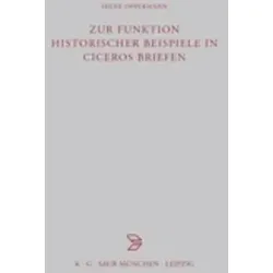 Zur Funktion historischer Beispiele in Ciceros Briefen - Belletristik: Eine tiefgehende Analyse von Ciceros Briefen mit Fokus auf historische Beispiele, die Einblicke in die römische Kultur und Rhetorik bieten.