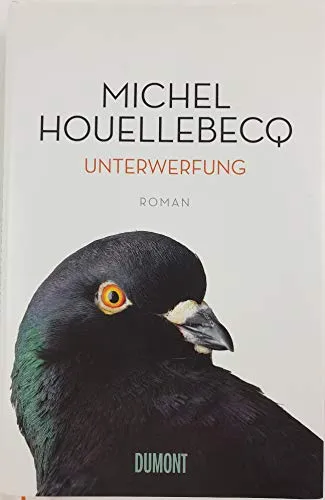 Unterwerfung: Roman von Michel Houellebecq - Fesselnder Roman über gesellschaftliche Veränderungen und persönliche Krisen, der zum Nachdenken anregt und spannende Perspektiven eröffnet.