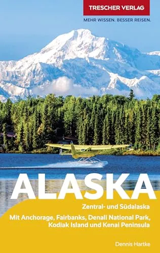 TRESCHER Reiseführer Alaska: Zentral- und Südalaska - Umfassender Reiseführer für Alaska mit Insider-Tipps zu Anchorage, Fairbanks und den Highlights des Denali-Nationalparks – perfekt für Abenteuerlustige!