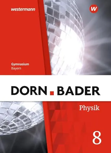 Dorn/Bader Physik SI - Schulbuch 8 für Bayern 2019 - Physik Schulbuch für Sekundarstufe 1, bietet anschauliche Erklärungen und praxisnahe Beispiele für ein besseres Verständnis.