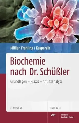 Biochemie nach Dr. Schüßler: Grundlagen, Praxis, Antlitzanalyse