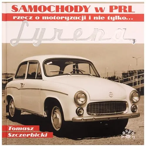 Syrena: Samochody w PRL rzecz o motoryzacji i nie tylko...