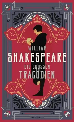 William Shakespeare, Die großen Tragödien: Acht Dramen. Von Macbeth, Hamlet bis zu Romeo und Julia