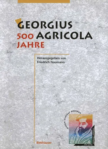Birkhäuser Georgius Agricola, 500 Jahre - Fachbuch - Fachbuch über Georgius Agricola, feiert 500 Jahre Bergbaugeschichte und bietet tiefgehende Einblicke in mineralogische Erkenntnisse.