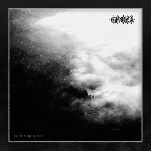 Groza / The Redemptive End