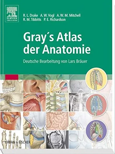 Gray's Atlas der Anatomie: Deutsche Bearbeitung von Lars Bräuer - Medizin, umfassendes Nachschlagewerk für Anatomie mit detaillierten Illustrationen und Erklärungen für Studierende und Fachleute.