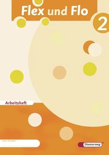 Flex und Flo - Ausgabe 2007: Arbeitsheft 2: Baden-Württemberg, Berlin, Brandenburg, Bremen, Hamburg, Hessen, Mecklenburg-Vorpommern, Niedersachsen, ... Sachsen-Anhalt, Schleswig-Holstein, Thüringen