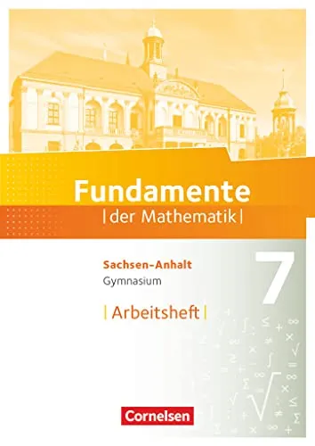 Fundamente der Mathematik - Sachsen-Anhalt ab 2015 - 7. Schuljahr: Arbeitsheft mit Lösungen