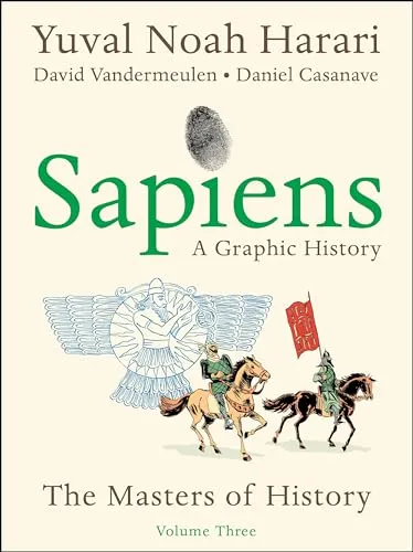 Sapiens: A Graphic History, Volume 3 - Die Meister der Geschichte - Humoristische Graphic Novel, die historische Ereignisse auf unterhaltsame Weise vereint und zum Nachdenken anregt.