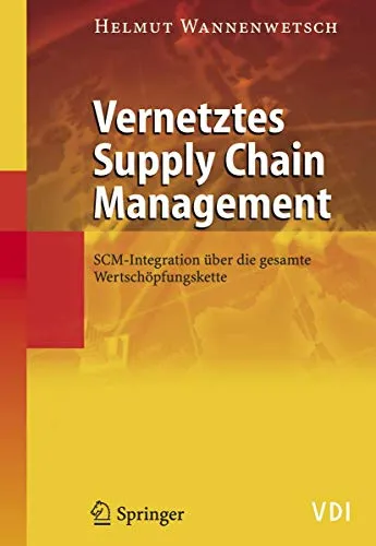 Vernetztes Supply Chain Management: SCM-Integration über die gesamte Wertschöpfungskette - Recht – Praktisches VDI-Buch zur Optimierung der Wertschöpfungskette durch effektive SCM-Integration für Unternehmen.