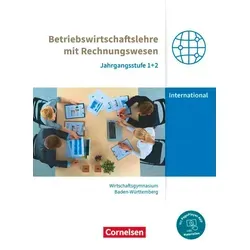 Wirtschaftsgymnasium Baden-Württemberg Jahrgangsstufen 1+2. Profil Internationale Wirtschaft - BWL mit ReWe - Schülerbuch von Jens Bodamer/ Michael Dr