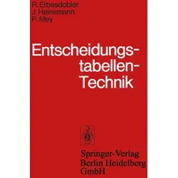 Entscheidungstabellen-Technik von R. Erbesdobler/ J. Heinemann/ P. Mey/ Rudolf Erbesdobler/ Jörg Heinemann / Springer Berlin Heidelberg / Taschenbuch