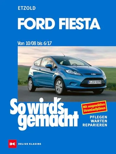 Ford Fiesta von 10/08 bis 6/17: So wird’s gemacht - Band 154 - Praktisches Handbuch für Ford Fiesta, ideal für DIY-Reparaturen und Wartung, perfekt für Autofans und Bastler.