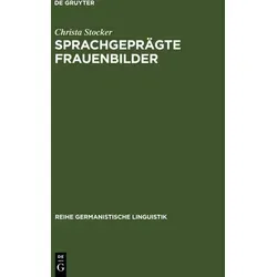 Sprachgeprägte Frauenbilder von Christa Stocker / De Gruyter / Taschenbuch