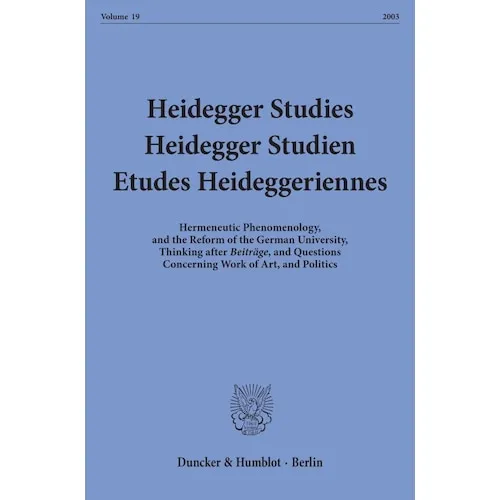 Duncker & Humblot Heidegger Studies - Heidegger Studien - Etudes Heideggeriennes. (Deutsch, Englisch, Französisch, Friedrich-Wilhelm Von Herrmann, Paola-Ludovika Coriando, Kenneth Maly, Parvis Emad, Pascal David, 2003) (35133049)