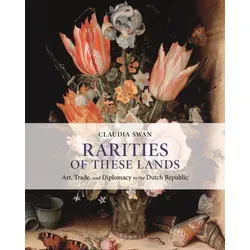 Rarities of These Lands von Claudia Swan / Princeton University Press / Buch