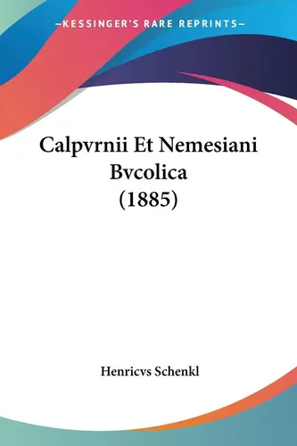 Henricvs Schenkl | Calpvrnii Et Nemesiani Bvcolica (1885) | Taschenbuch | Latein