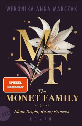 The Monet Family – Shine Bright, Rising Princess: Roman | Limitiert: gestalteter Buchschnitt exklusiv in der 1. Auflage (Family of Secrets, Band 3)