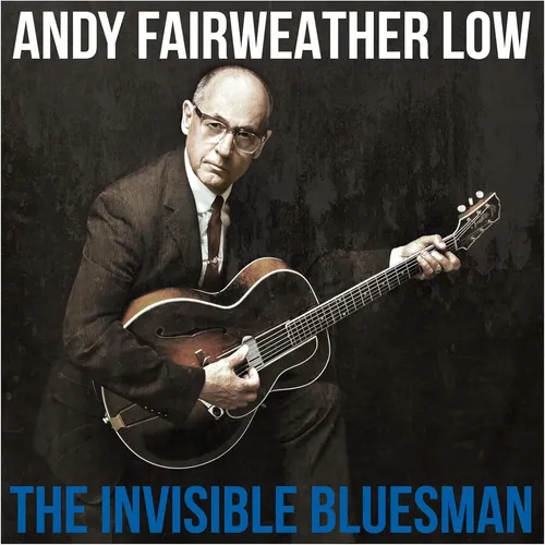 Andy Fairweather Low The Invisible Bluesman (Vinyl) 12" Album